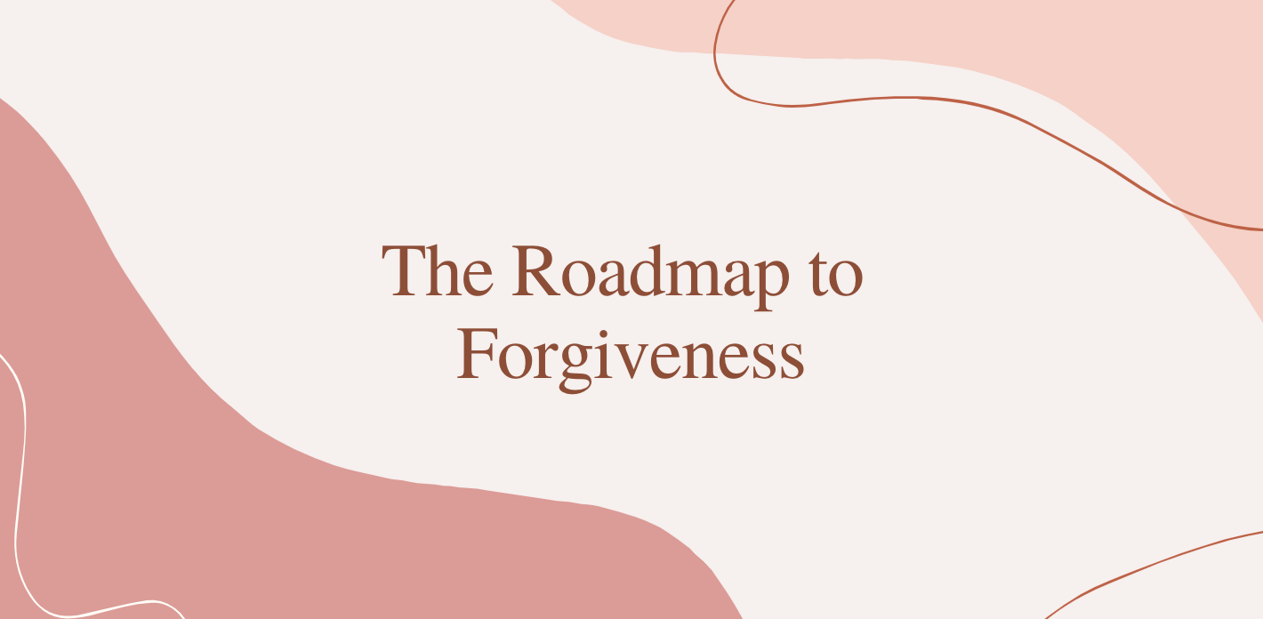 The Roadmap to Forgiveness