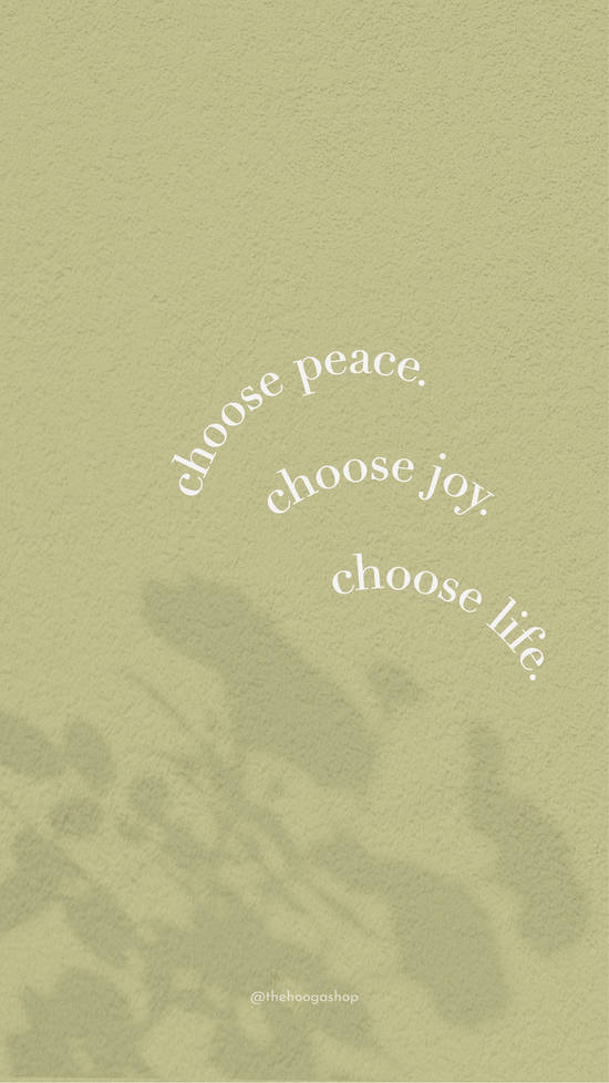Choose Peace, Joy, Life